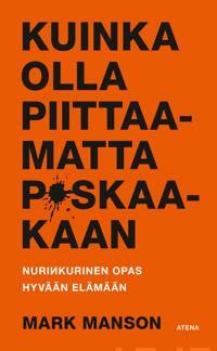 kuinka olla piittaamatta paskaakaan|Mark Manson Kuinka olla piittaamatta p*skaakaan。